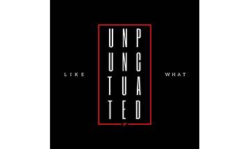 Like What – Unpunctuated